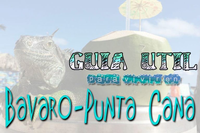 Guia util para vivir en bavaro-Punta Cana