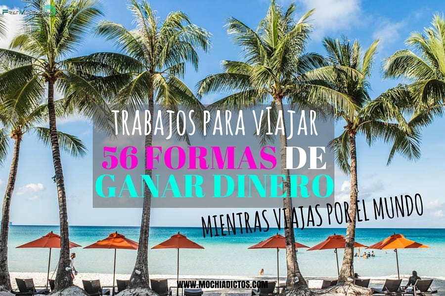 COMO GANAR DINERO Y TRABAJAR VIAJANDO