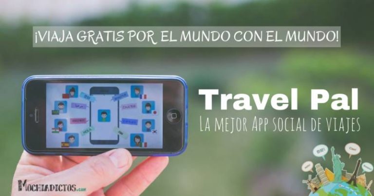 Travel Pal- La mejor App social de viajes ¡Viaja GRATIS por el mundo con el mundo