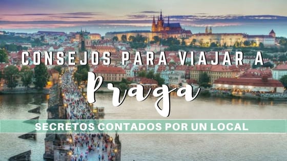 Consejos para viajar a Praga ¡Secretos contados por un local!
