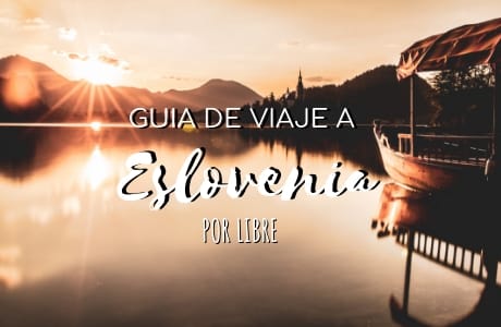 Guía de viaje a Eslovenia por libre 2018 | Mochiadictos.com