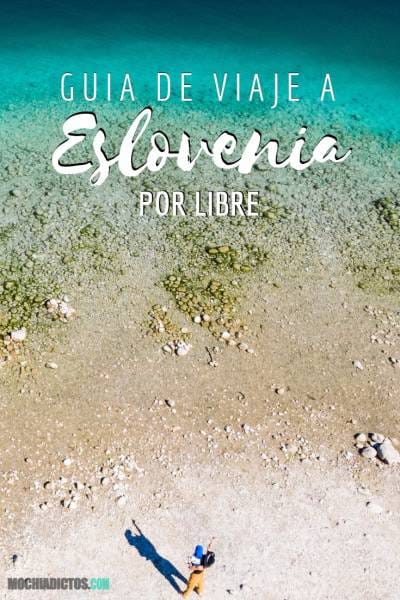 guía de viaje a Eslovenia por Libre www.mochiadictos.com 2018