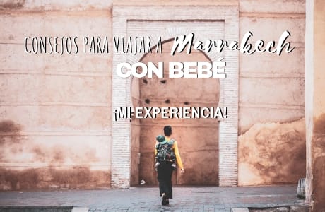 Consejos para viajar a Marrakech con bebé . Mi experiencia-2