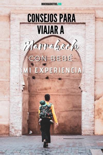 Consejos para viajar a Marrakech con bebé. Pinterest . Mochiadictos.com-2