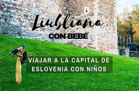Liubliana con bebé, viajar a la capital de Eslovenia con niños Mochiadictos.com 2018