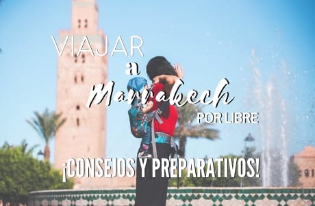 viajar a Marrakech por libre, consejos y preparativos. www.mochiadictos.com