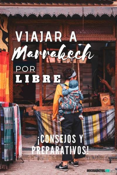 viajar a Marrakech por libre. Consejos y preparativos