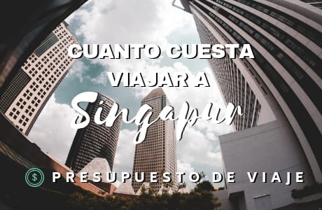 Cuanto cuesta viajar a Singapur. Mochiadictos.com