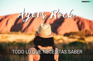 Consejos para viajar a Uluru, Ayers Rock, Australia. www.mochiadictos.com