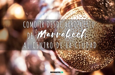 Como ir desde el aeropuerto de Marrakech al centro de la ciudad