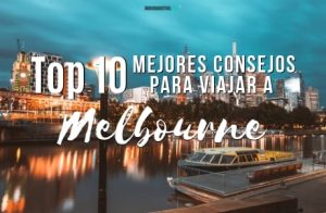 10 Mejores Consejos para viajar a Melbourne