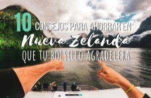 10 consejos para ahorrar en Nueva Zelanda que tu bolsillo agradecerá