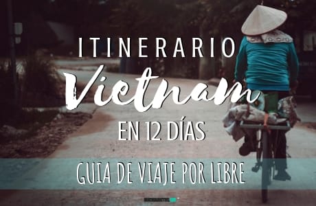 Itinerario de Vietnam en 12 días. Guía de viaje por libre