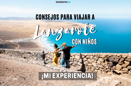 Consejos para viajar a Lanzarote con niños