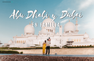 Abu Dhabi y Dubai con niños