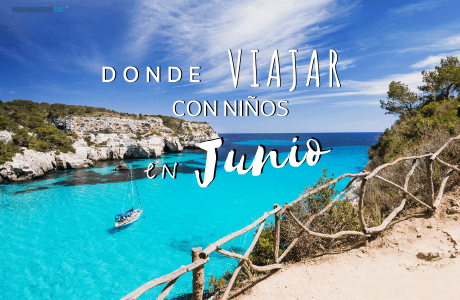 Donde viajar con niños en Junio