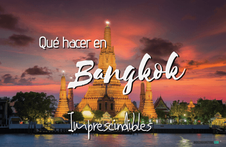 Que hacer en Bangkok Tailandia imprescindibles