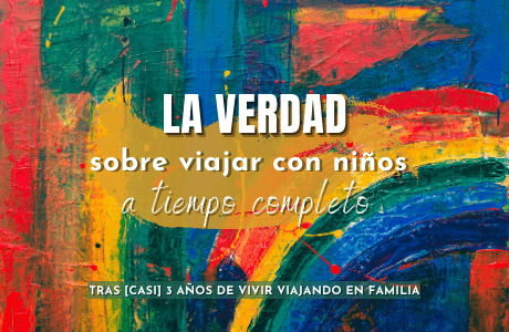 La verdad sobre viajar con niños a tiempo completo