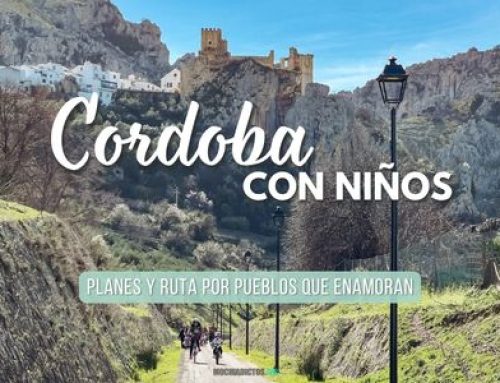 Córdoba con niños: Planes, donde comer y ruta por la provincia por pueblos que enamoran