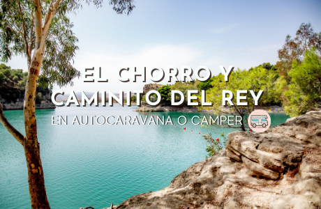 El chorro y caminito del rey en autocaravana o camper