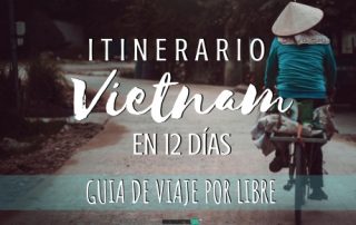 Itinerario de Vietnam en 12 días. Guía de viaje por libre