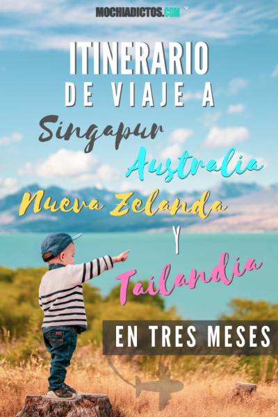 Itinerario de viaje Singapur, Australia, Nueva Zelanda y Tailandia en tres meses.
